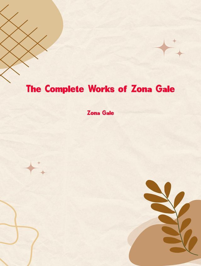  The Complete Works of Zona Gale(Kobo/電子書)