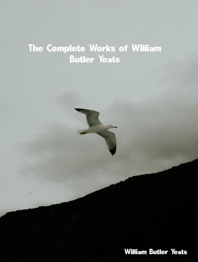  The Complete Works of William Butler Yeats(Kobo/電子書)