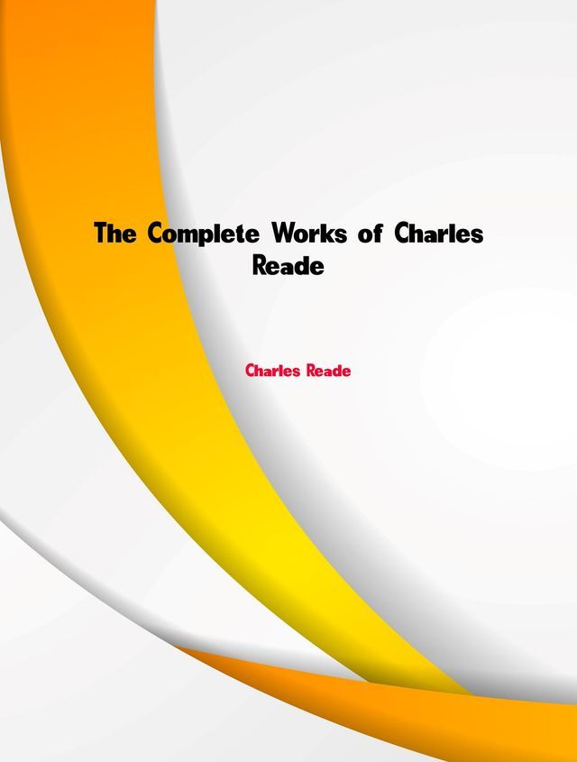  The Complete Works of Charles Reade(Kobo/電子書)