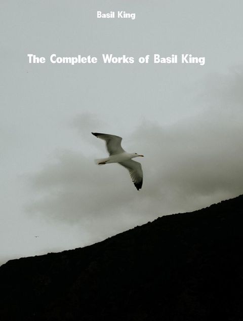 The Complete Works of Basil King(Kobo/電子書)