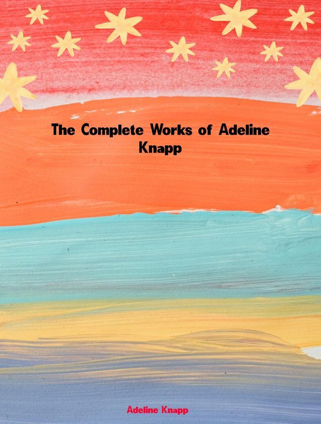  The Complete Works of Adeline Knapp(Kobo/電子書)