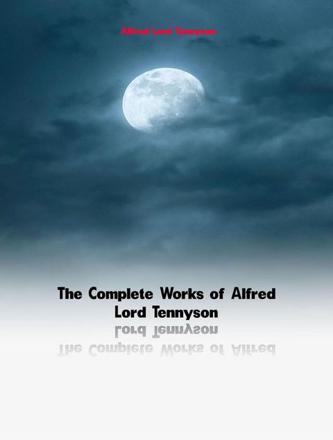 The Complete Works of Alfred Lord Tennyson(Kobo/電子書)