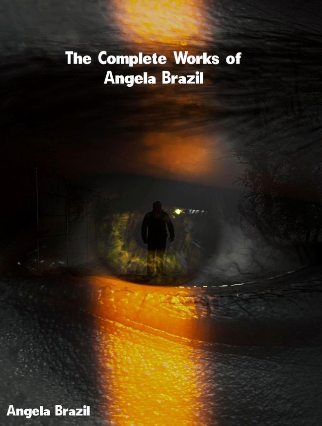  The Complete Works of Angela Brazil(Kobo/電子書)