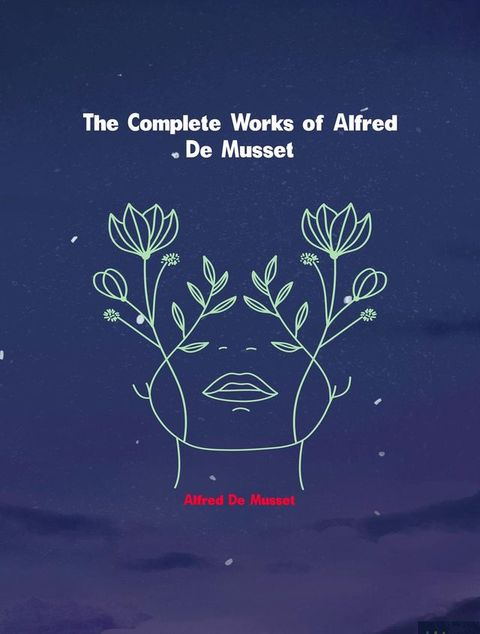 The Complete Works of Alfred de Musset(Kobo/電子書)