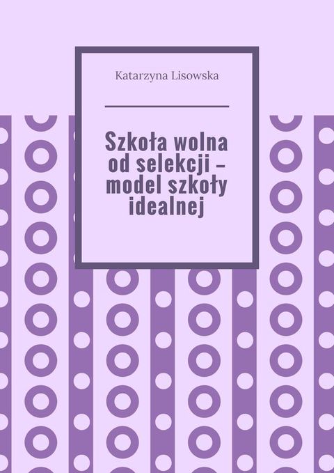 Szkoła wolna od&nbsp;selekcji&nbsp;— model szkoły idealnej(Kobo/電子書)