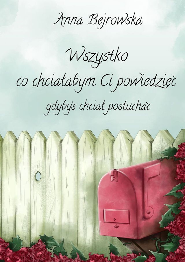  Wszystko co&nbsp;chciałabym Ci powiedzieć, gdybyś chciał posłuchać(Kobo/電子書)