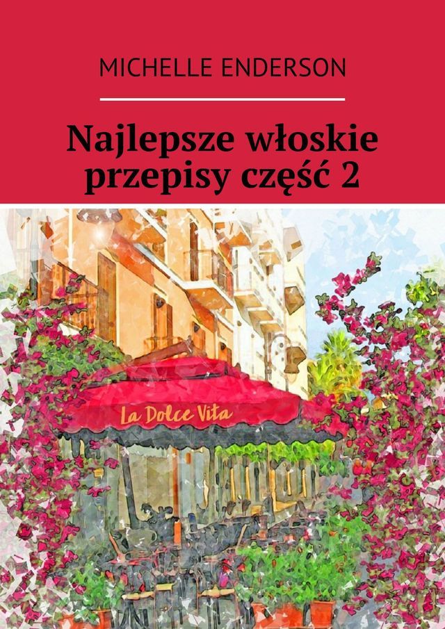  Najlepsze włoskie przepisy część 2(Kobo/電子書)