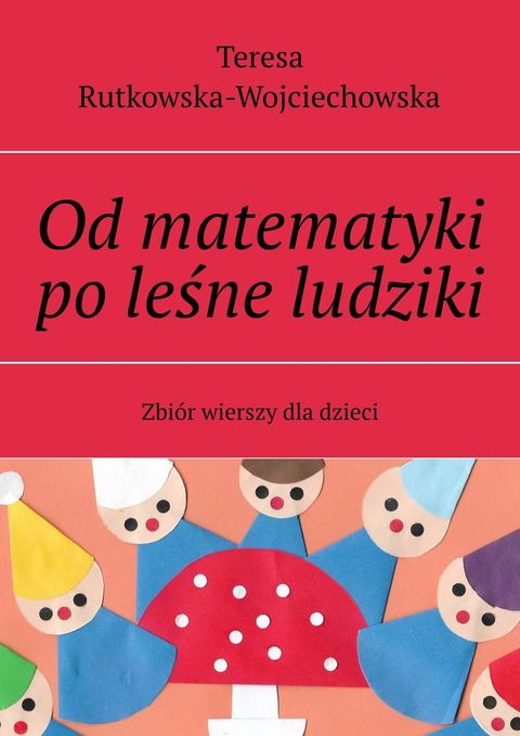 Od&nbsp;matematyki po&nbsp;leśne ludziki(Kobo/電子書)