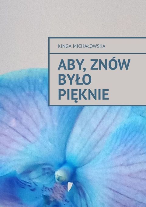 Aby, zn&oacute;w było pięknie(Kobo/電子書)