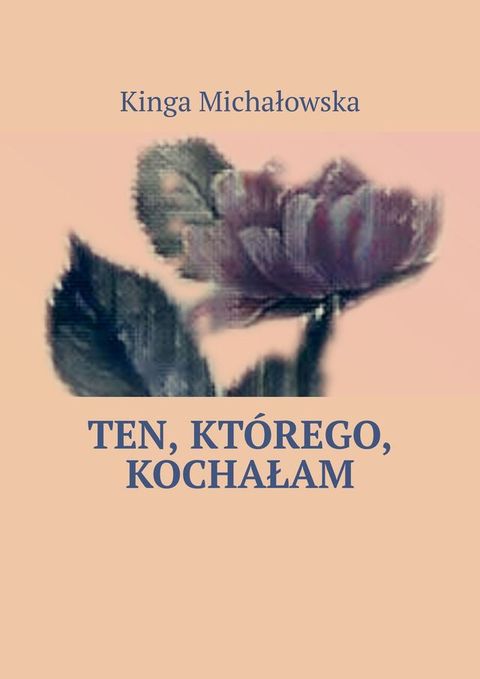 Ten, kt&oacute;rego, kochałam(Kobo/電子書)