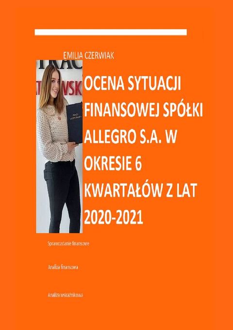 Ocena sytuacji finansowej spółki Allegro S.A. w okresie 6 kwartałów z lat 2020—2021(Kobo/電子書)