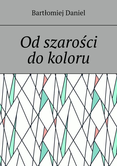 Od&nbsp;szarości do&nbsp;koloru(Kobo/電子書)