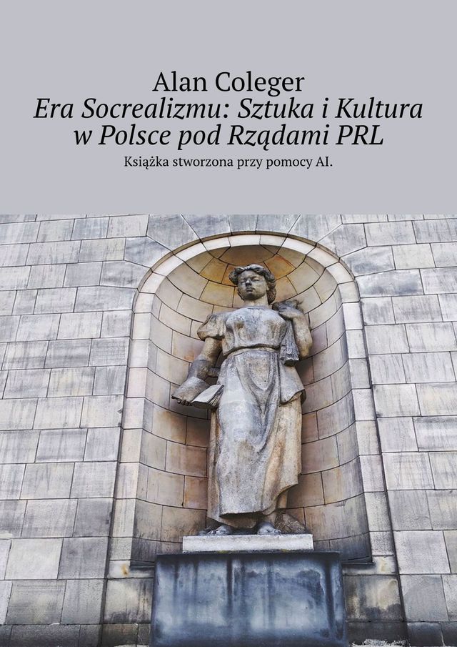  Era Socrealizmu: Sztuka i&nbsp;Kultura w&nbsp;Polsce pod&nbsp;Rządami&nbsp;PRL(Kobo/電子書)