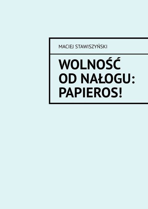 Wolność od&nbsp;Nałogu: Papieros!(Kobo/電子書)