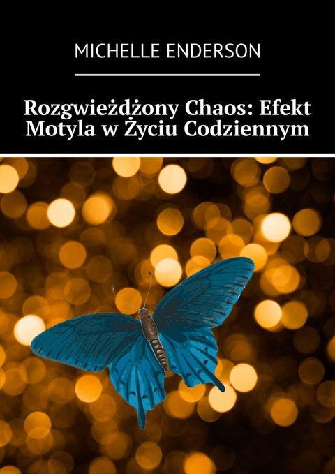 Rozgwieżdżony Chaos: Efekt Motyla w Życiu Codziennym(Kobo/電子書)