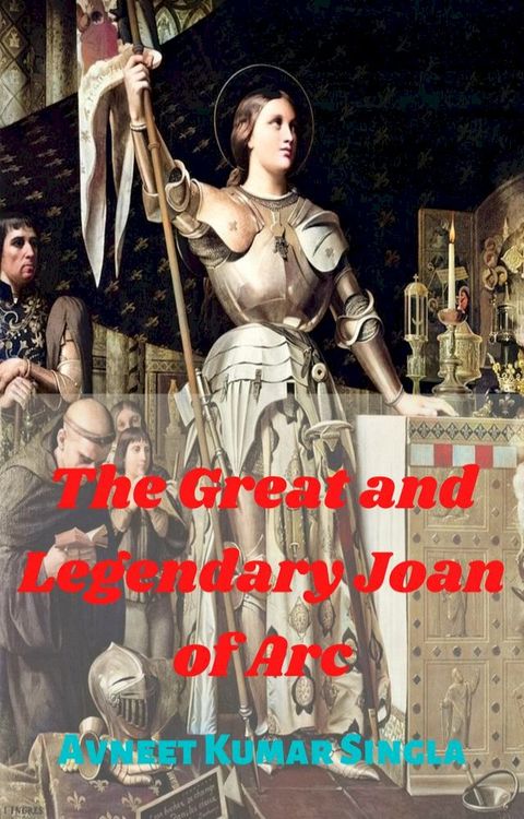 The Great And Legendary Joan of Arc(Kobo/電子書)