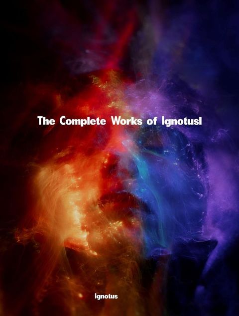 The Complete Works of Ignotus(Kobo/電子書)