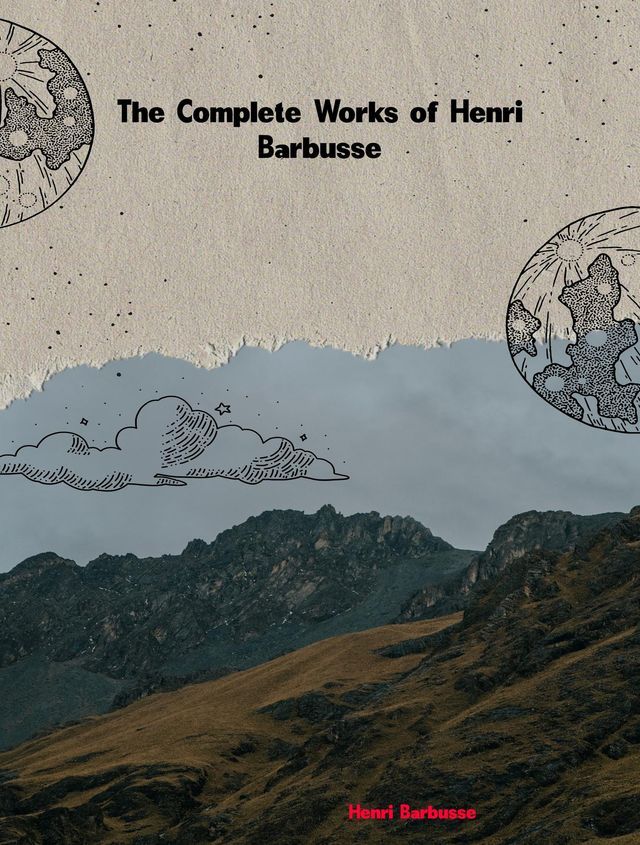  The Complete Works of Henri Barbusse(Kobo/電子書)