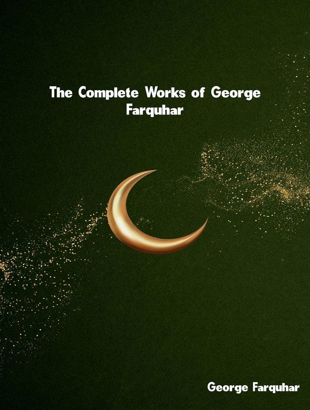  The Complete Works of George Farquhar(Kobo/電子書)