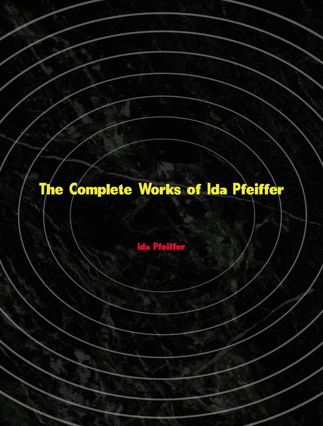  The Complete Works of Ida Pfeiffer(Kobo/電子書)