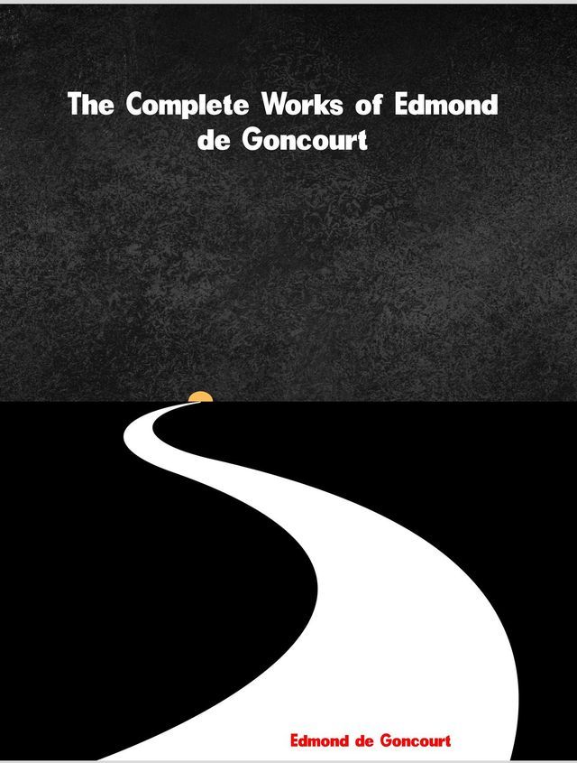  The Complete Works of Edmond de Goncourt(Kobo/電子書)