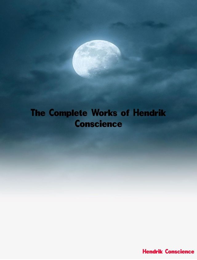  The Complete Works of Hendrik Conscience(Kobo/電子書)