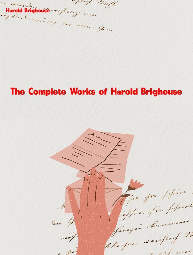  The Complete Works of Harold Brighouse(Kobo/電子書)