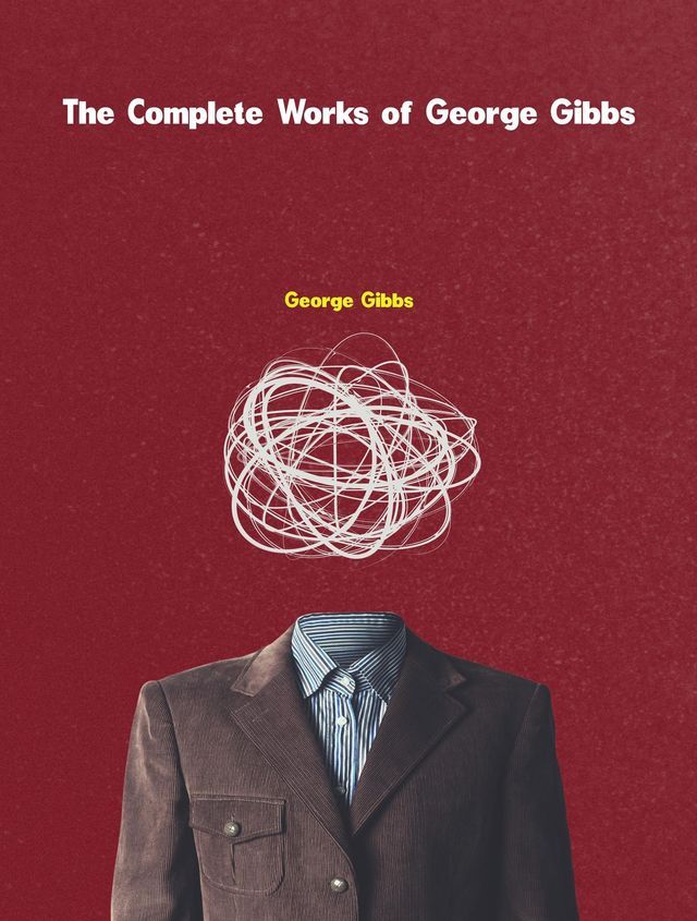  The Complete Works of George Gibbs(Kobo/電子書)