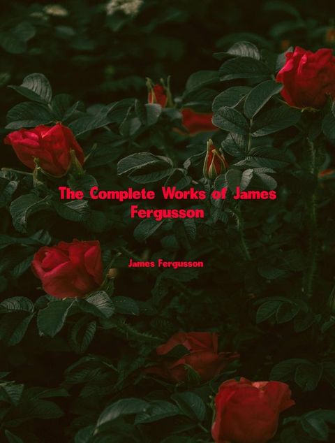 The Complete Works of James Fergusson(Kobo/電子書)