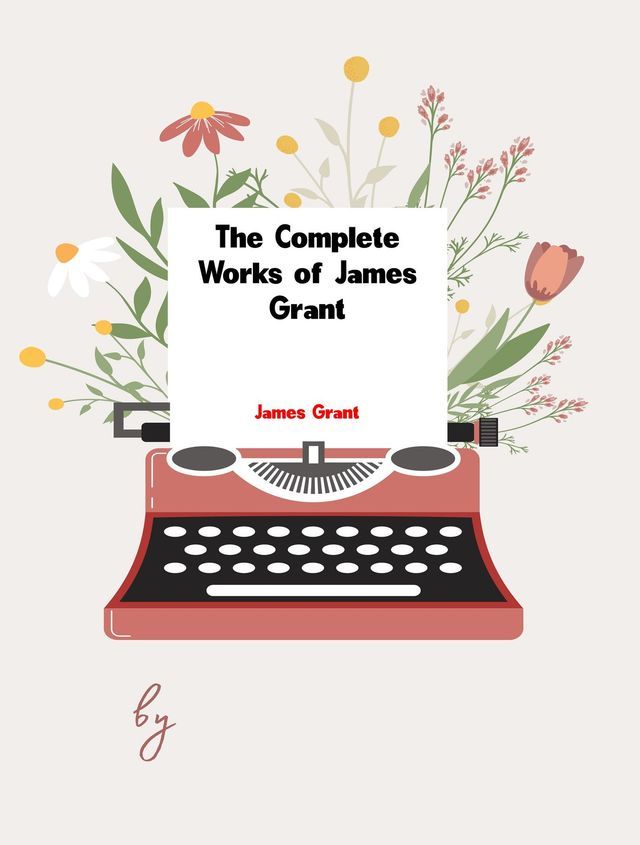  The Complete Works of James Grant(Kobo/電子書)