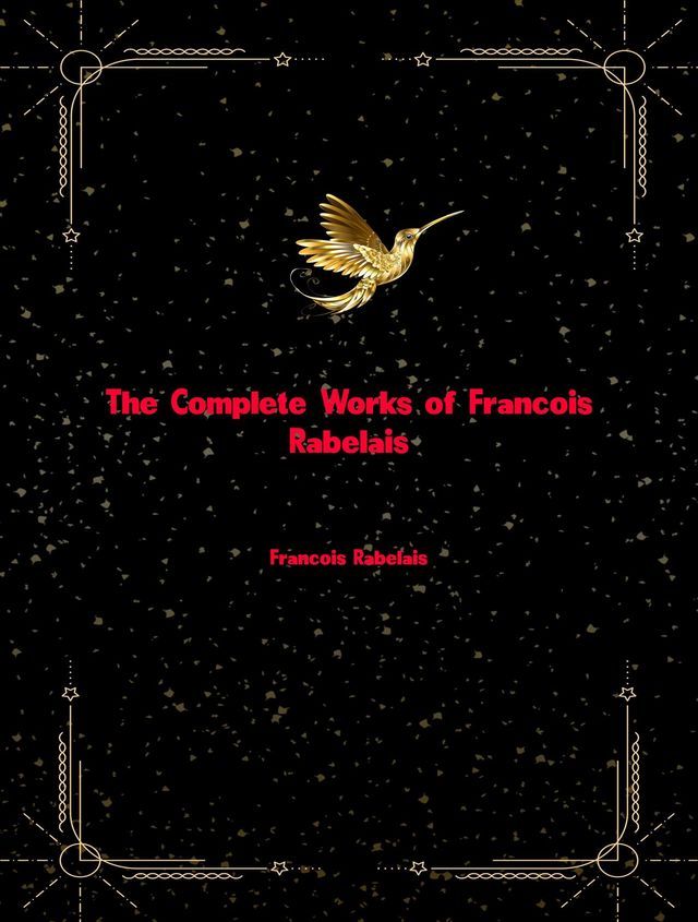  The Complete Works of Francois Rabelais(Kobo/電子書)