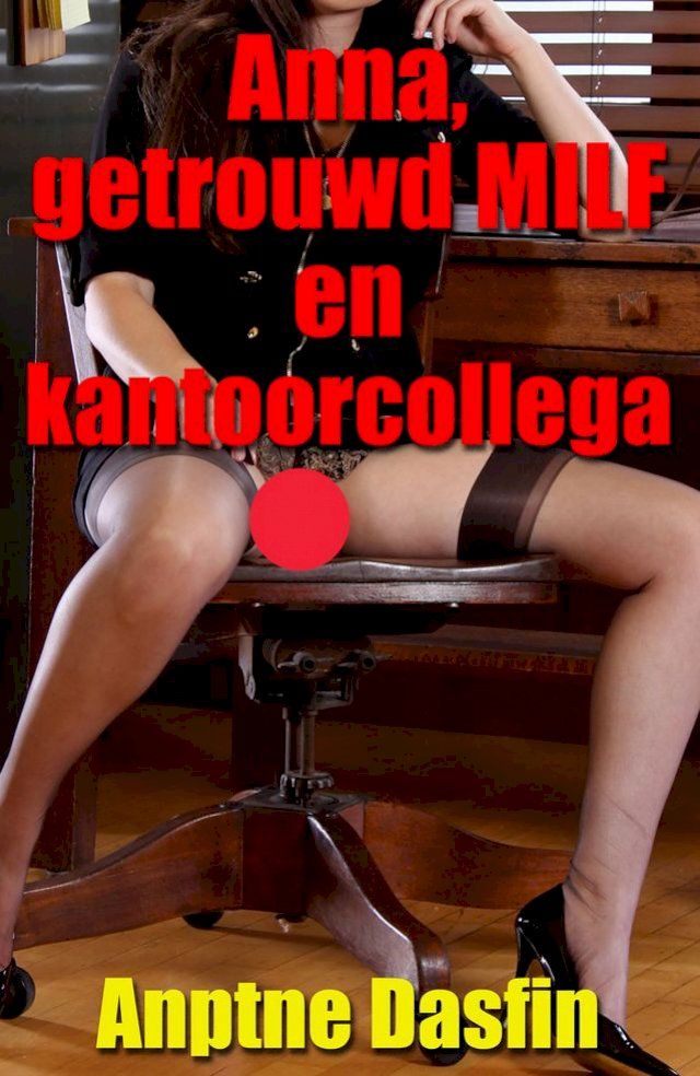  Anna, getrouwd MILF en kantoorcollega(Kobo/電子書)