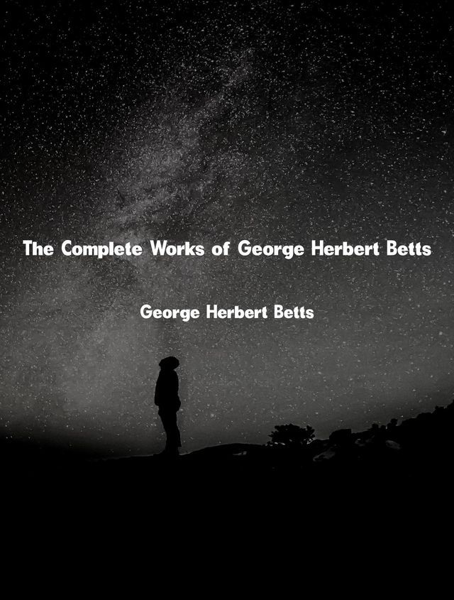  The Complete Works of George Herbert Betts(Kobo/電子書)