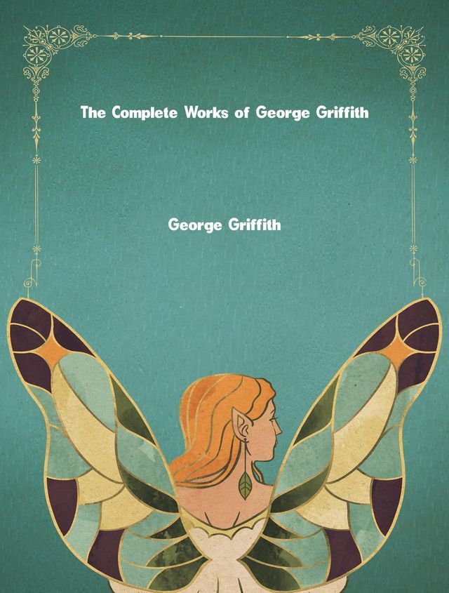  The Complete Works of George Griffith(Kobo/電子書)