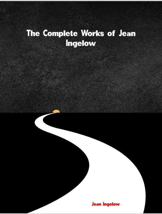  The Complete Works of Jean Ingelow(Kobo/電子書)