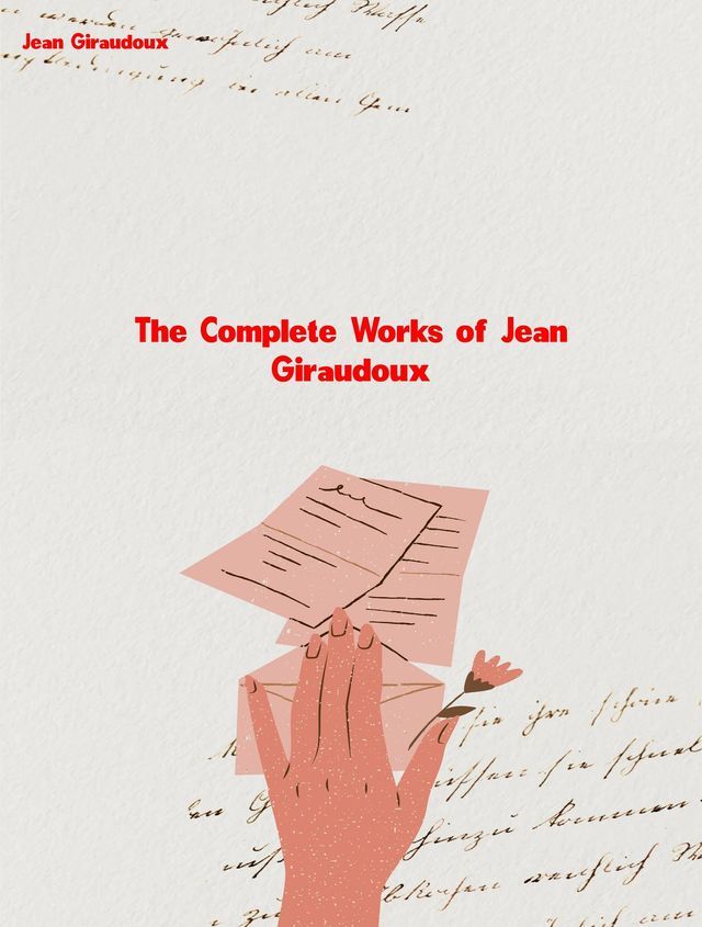  The Complete Works of Jean Giraudoux(Kobo/電子書)