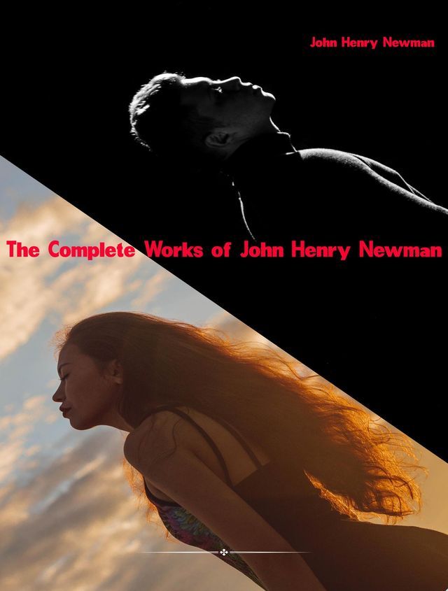  The Complete Works of John Henry Newman(Kobo/電子書)