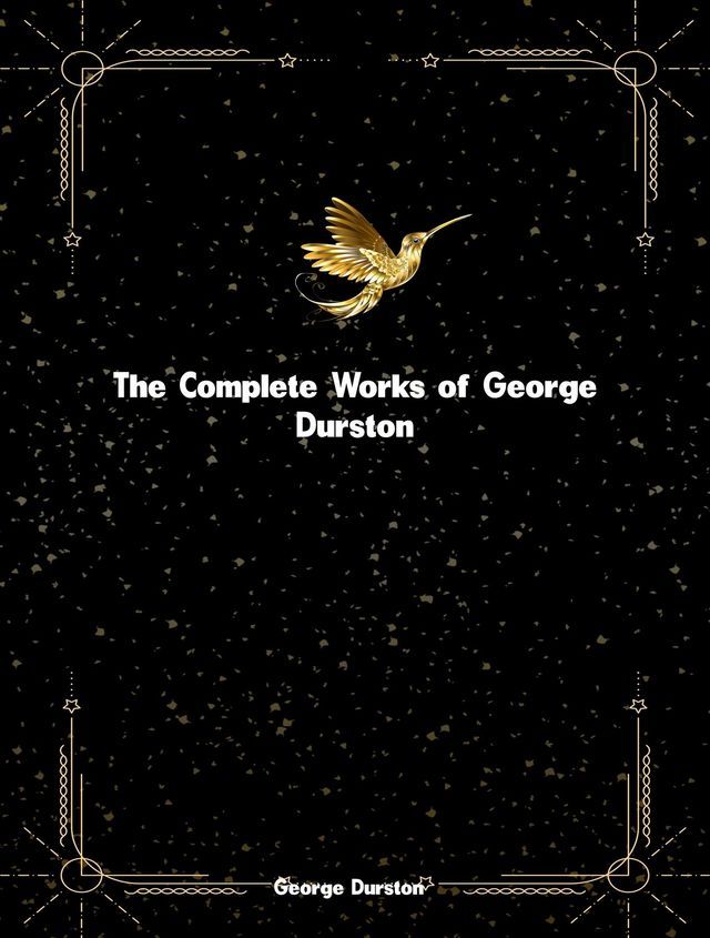  The Complete Works of George Durston(Kobo/電子書)