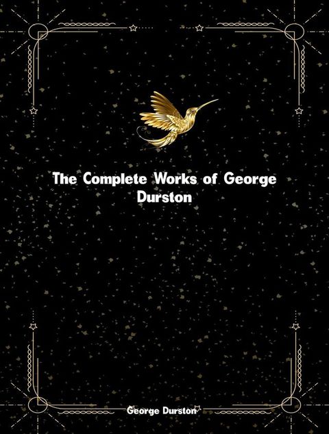 The Complete Works of George Durston(Kobo/電子書)