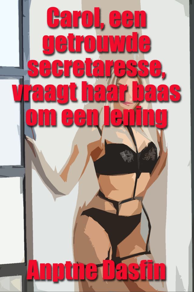  Carol, een getrouwde secretaresse, vraagt ​​haar baas om een ​​lening(Kobo/電子書)