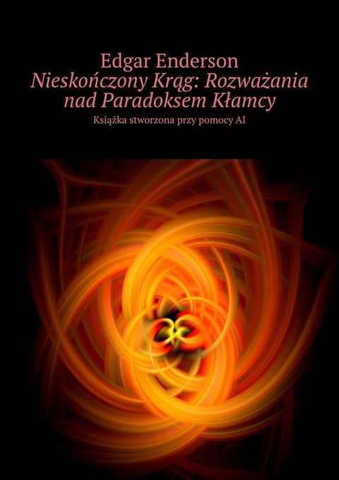 Nieskończony Krąg: Rozważania nad&nbsp;Paradoksem Kłamcy(Kobo/電子書)