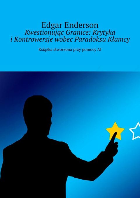 Kwestionując Granice: Krytyka i&nbsp;Kontrowersje wobec Paradoksu Kłamcy(Kobo/電子書)