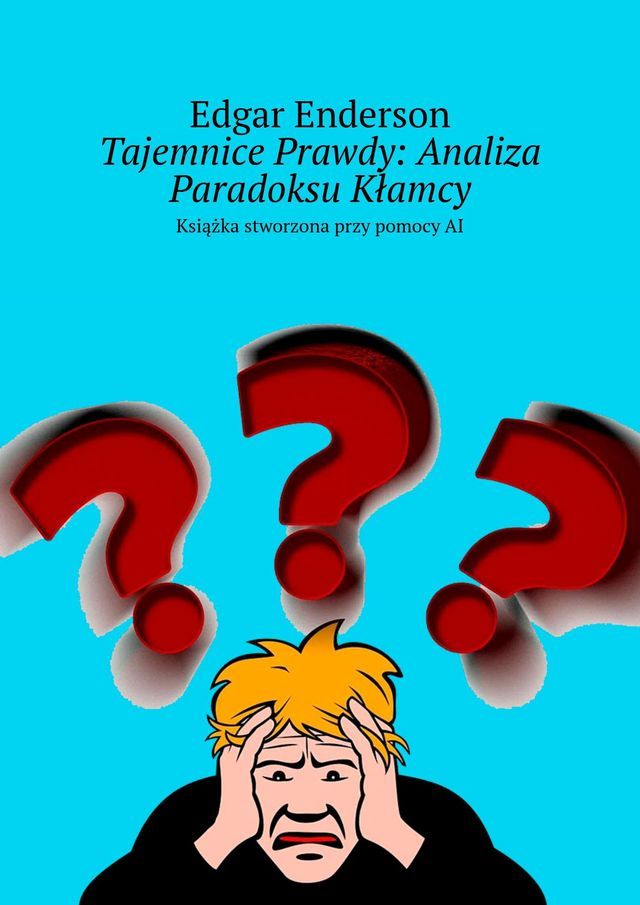  Tajemnice Prawdy: Analiza Paradoksu Kłamcy(Kobo/電子書)