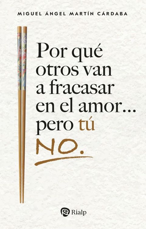 Por qu&eacute; otros van a fracasar en el amor... pero t&uacute; no.(Kobo/電子書)