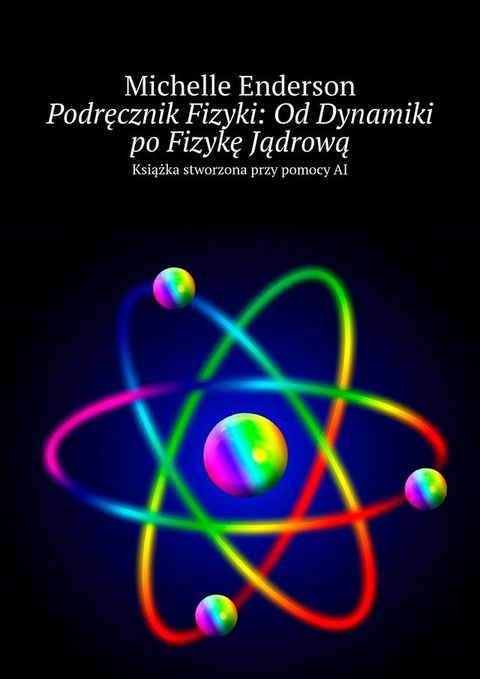 Podręcznik Fizyki: Od Dynamiki po Fizykę Jądrową(Kobo/電子書)