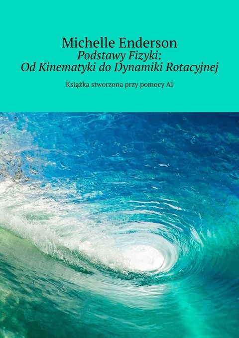 Podstawy Fizyki: Od Kinematyki do Dynamiki Rotacyjnej(Kobo/電子書)