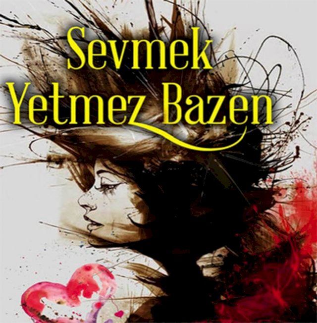  Sevmek Yetmez Bazen(Kobo/電子書)