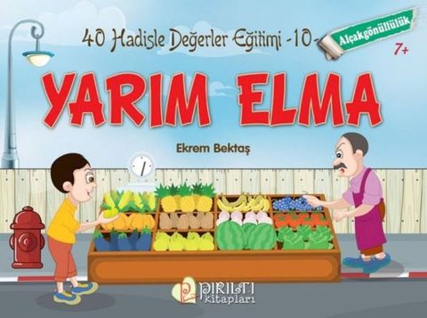 Yarım Elma - Al&ccedil;akg&ouml;n&uuml;ll&uuml;l&uuml;k - Hadislerle Değerler Eğitimi 10(Kobo/電子書)