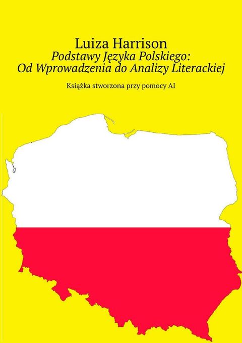 Podstawy Języka Polskiego: Od&nbsp;Wprowadzenia do&nbsp;Analizy Literackiej(Kobo/電子書)