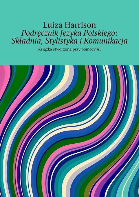 Podręcznik Języka Polskiego: Składnia, Stylistyka i&nbsp;Komunikacja(Kobo/電子書)